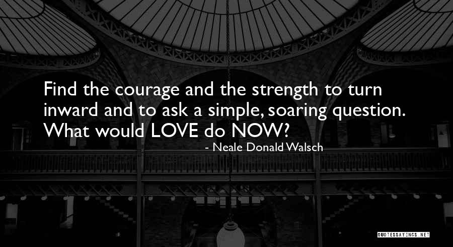 Simple Strength Quotes By Neale Donald Walsch Simple Strength Quotes By Neale Donald Walsch