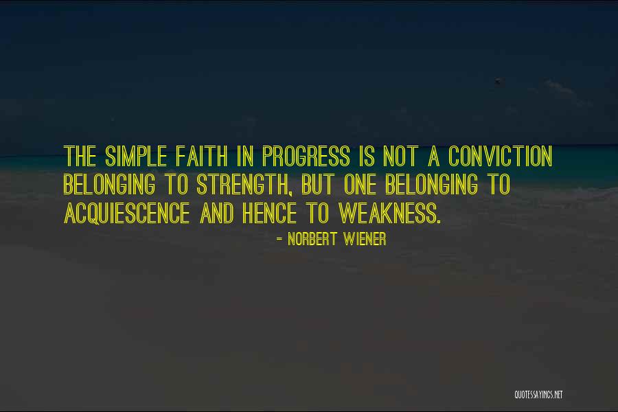 Simple Strength Quotes By Norbert Wiener Simple Strength Quotes By Norbert Wiener