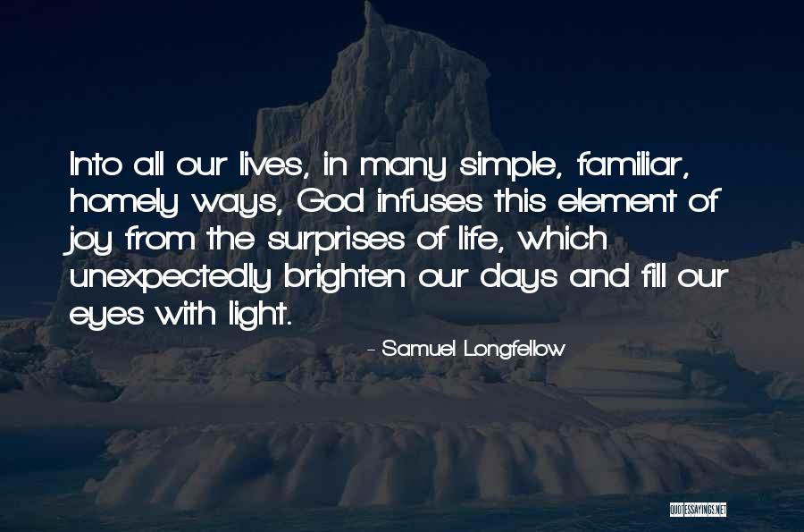 Simple Surprises Quotes By Samuel Longfellow Simple Surprises Quotes By Samuel Longfellow