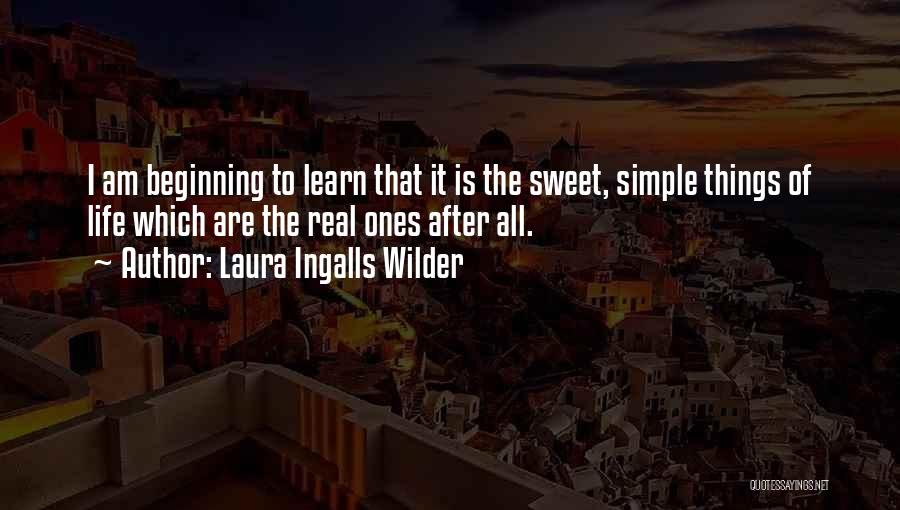 Simple Sweet Life Quotes By Laura Ingalls Wilder