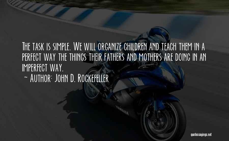 Simple Task Quotes By John D. Rockefeller