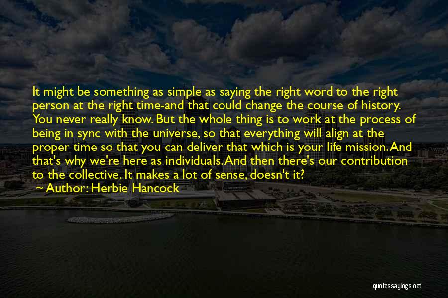 Simple Thing Life Quotes By Herbie Hancock