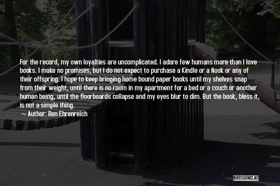 Simple Thing Quotes By Ben Ehrenreich