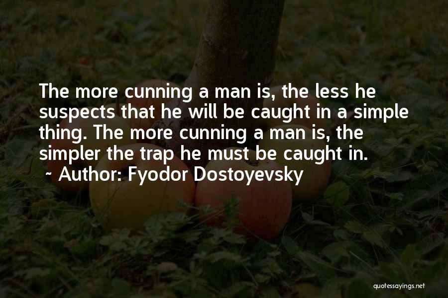 Simple Thing Quotes By Fyodor Dostoyevsky