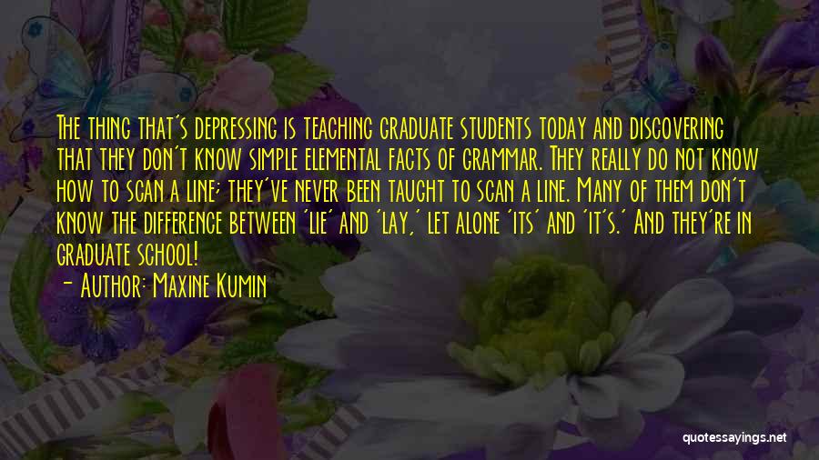 Simple Thing Quotes By Maxine Kumin