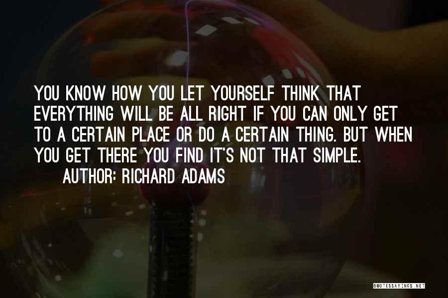 Simple Thing Quotes By Richard Adams