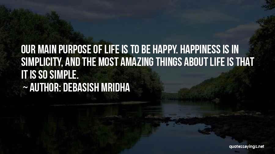 Simple Things And Happiness Quotes By Debasish Mridha