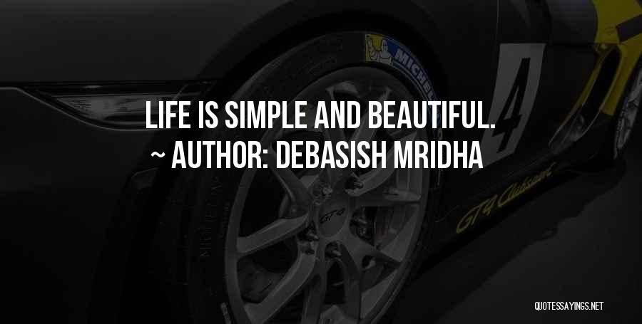 Simple Things Are Beautiful Quotes By Debasish Mridha