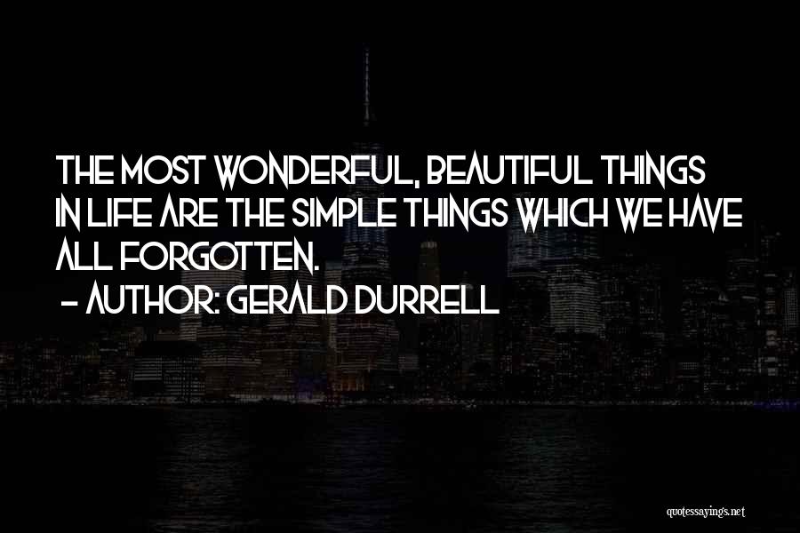 Simple Things Are Beautiful Quotes By Gerald Durrell