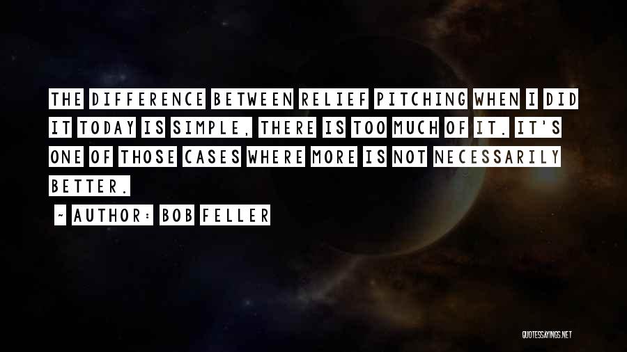 Simple Things Are Better Quotes By Bob Feller