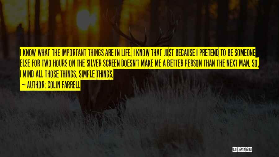 Simple Things Are Better Quotes By Colin Farrell