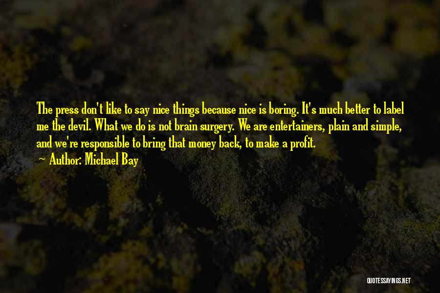 Simple Things Are Better Quotes By Michael Bay