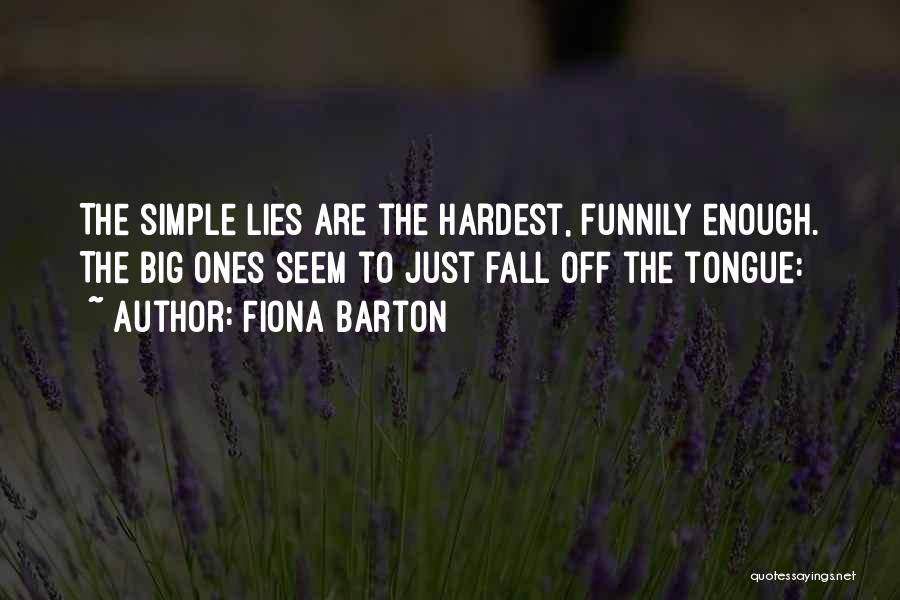 Simple Things Are The Hardest Quotes By Fiona Barton