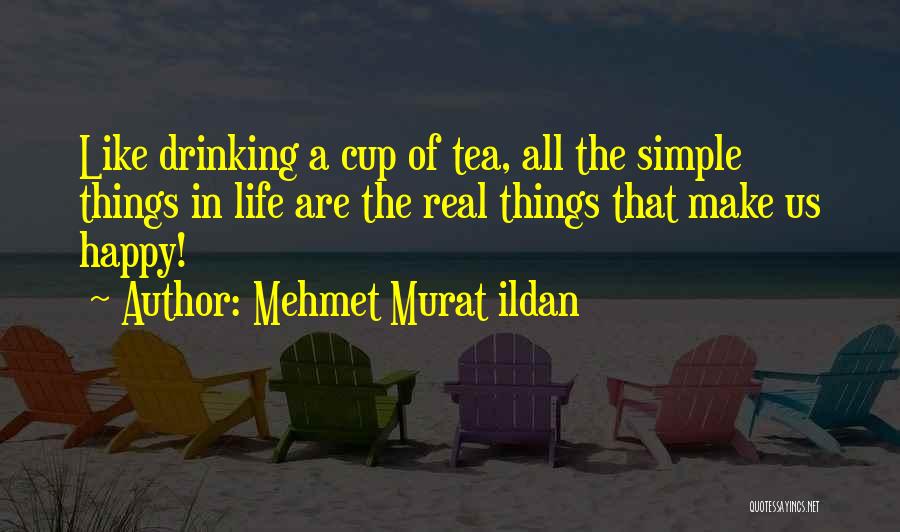 Simple Things In Life That Make You Happy Quotes By Mehmet Murat Ildan