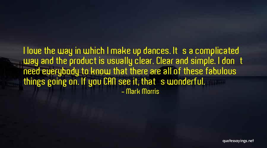 Simple Things Love Quotes By Mark Morris Simple Things Love Quotes By Mark Morris