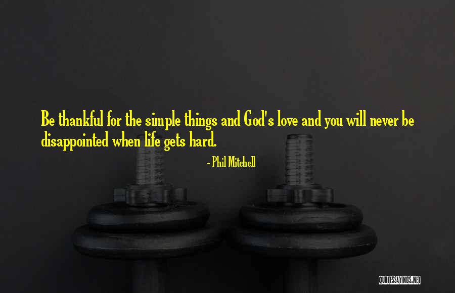 Simple Things Love Quotes By Phil Mitchell Simple Things Love Quotes By Phil Mitchell