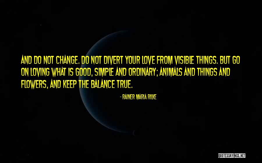 Simple Things Love Quotes By Rainer Maria Rilke Simple Things Love Quotes By Rainer Maria Rilke