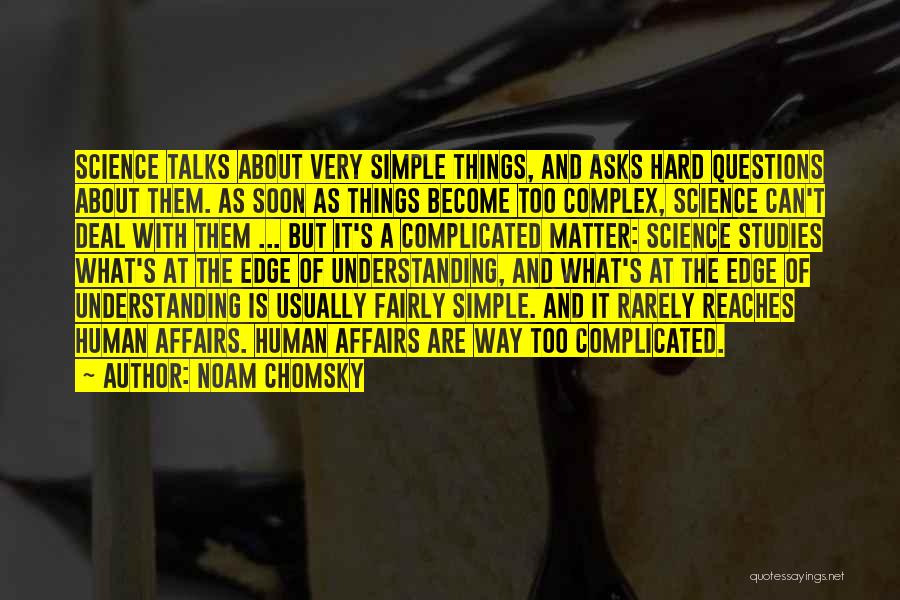 Simple Things Matter Most Quotes By Noam Chomsky