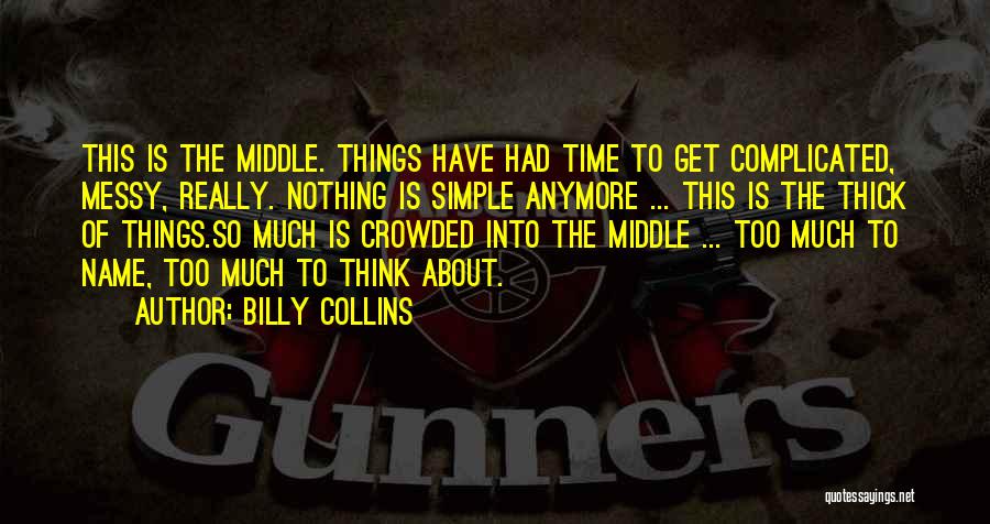 Simple Things Of Life Quotes By Billy Collins