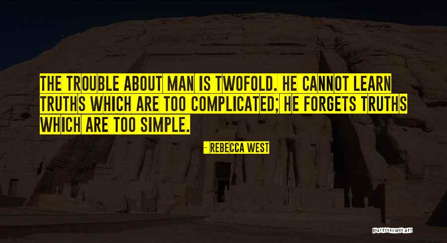 Simple Truths Quotes By Rebecca West