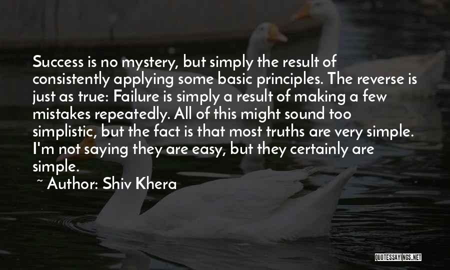Simple Truths Quotes By Shiv Khera