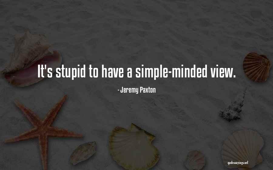 Simple View Quotes By Jeremy Paxton Simple View Quotes By Jeremy Paxton