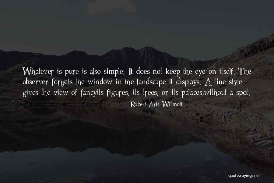 Simple View Quotes By Robert Aris Willmott Simple View Quotes By Robert Aris Willmott
