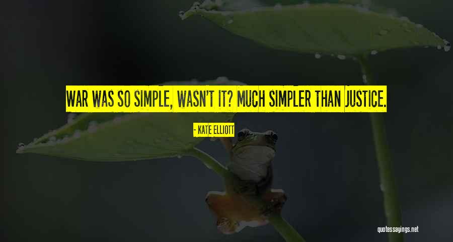 Simple Was Quotes By Kate Elliott Simple Was Quotes By Kate Elliott