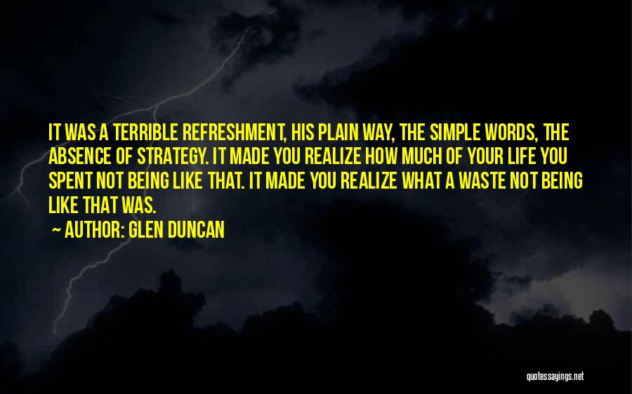 Simple Waste Quotes By Glen Duncan
