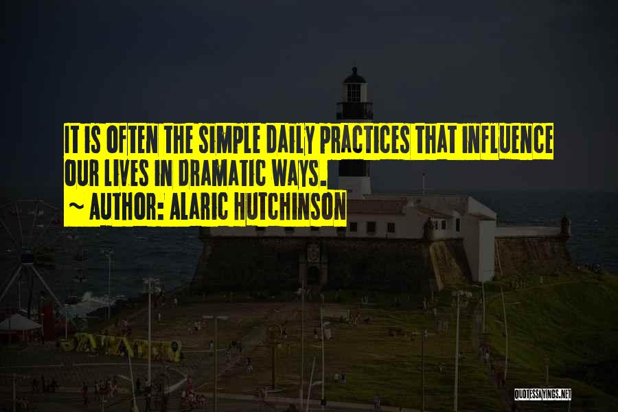 Simple Ways Of Life Quotes By Alaric Hutchinson