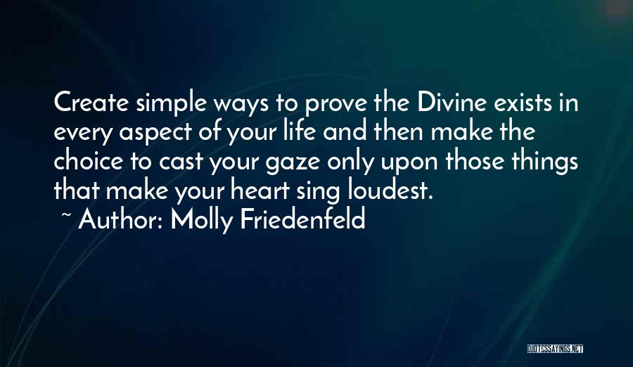 Simple Ways Of Life Quotes By Molly Friedenfeld