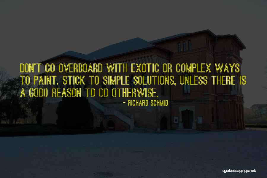 Simple Ways Quotes By Richard Schmid Simple Ways Quotes By Richard Schmid
