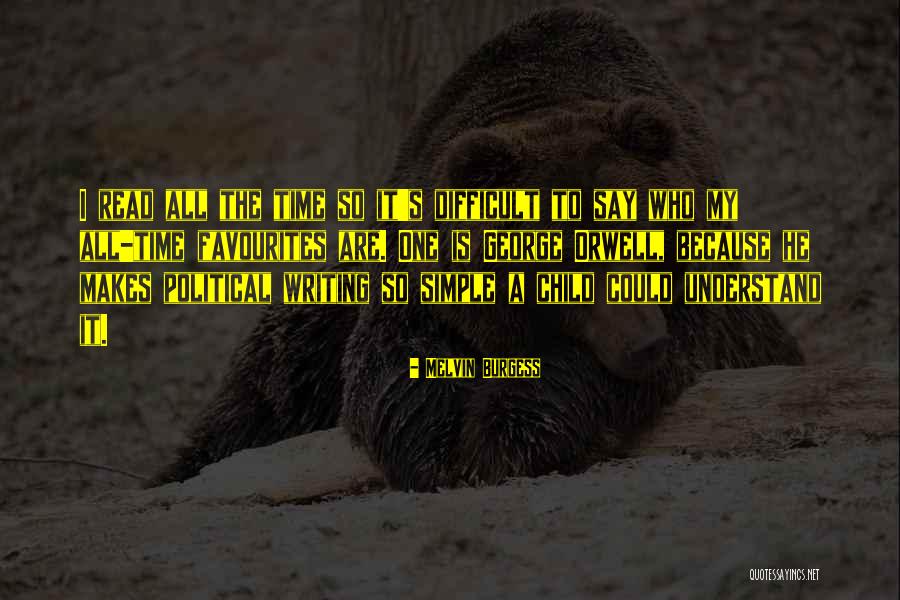 Simple Writing Quotes By Melvin Burgess Simple Writing Quotes By Melvin Burgess