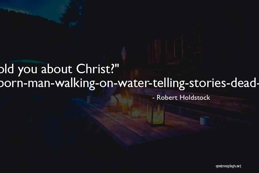Simple Yet Classy Quotes By Robert Holdstock Simple Yet Classy Quotes By Robert Holdstock