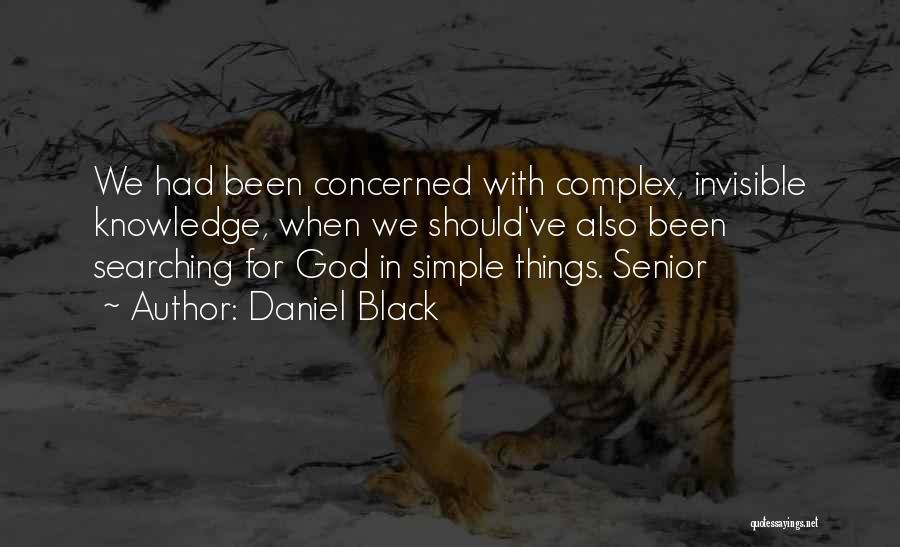 Simple Yet Complex Quotes By Daniel Black