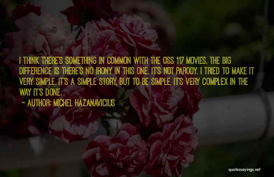 Simple Yet Complex Quotes By Michel Hazanavicius