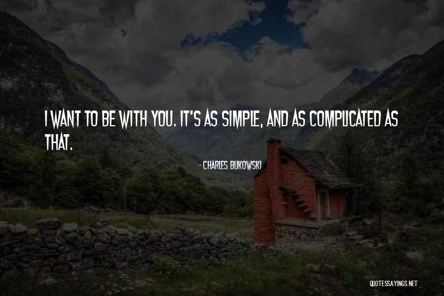 Simple Yet Complicated Quotes By Charles Bukowski Simple Yet Complicated Quotes By Charles Bukowski