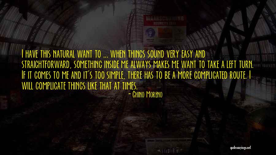 Simple Yet Complicated Quotes By Chino Moreno Simple Yet Complicated Quotes By Chino Moreno