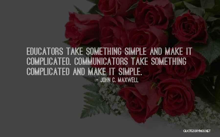 Simple Yet Complicated Quotes By John C. Maxwell Simple Yet Complicated Quotes By John C. Maxwell