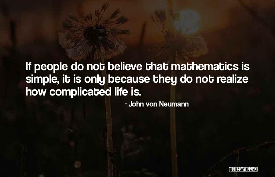 Simple Yet Complicated Quotes By John Von Neumann Simple Yet Complicated Quotes By John Von Neumann