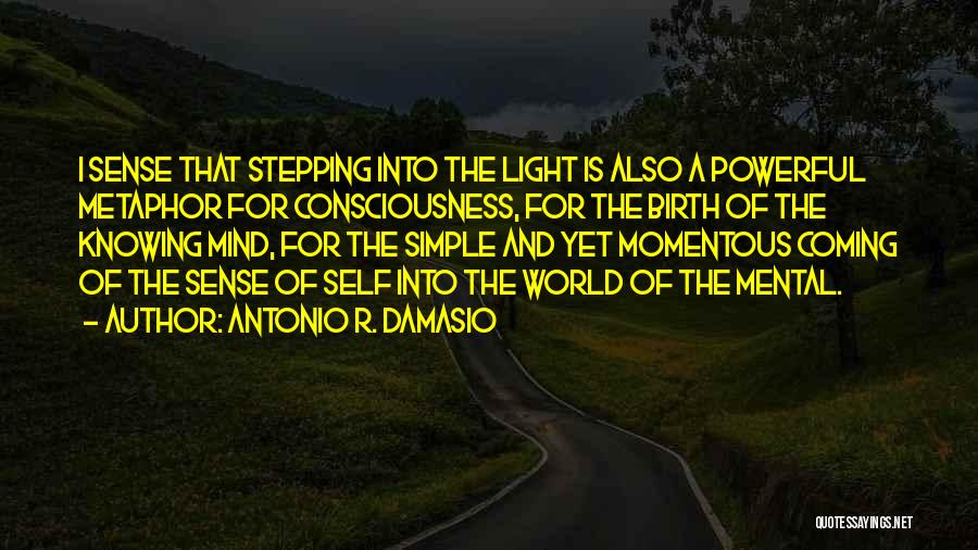 Simple Yet Powerful Quotes By Antonio R. Damasio
