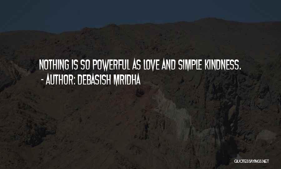 Simple Yet Powerful Quotes By Debasish Mridha