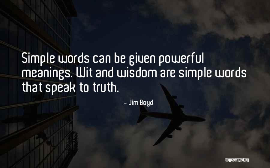 Simple Yet Powerful Quotes By Jim Boyd