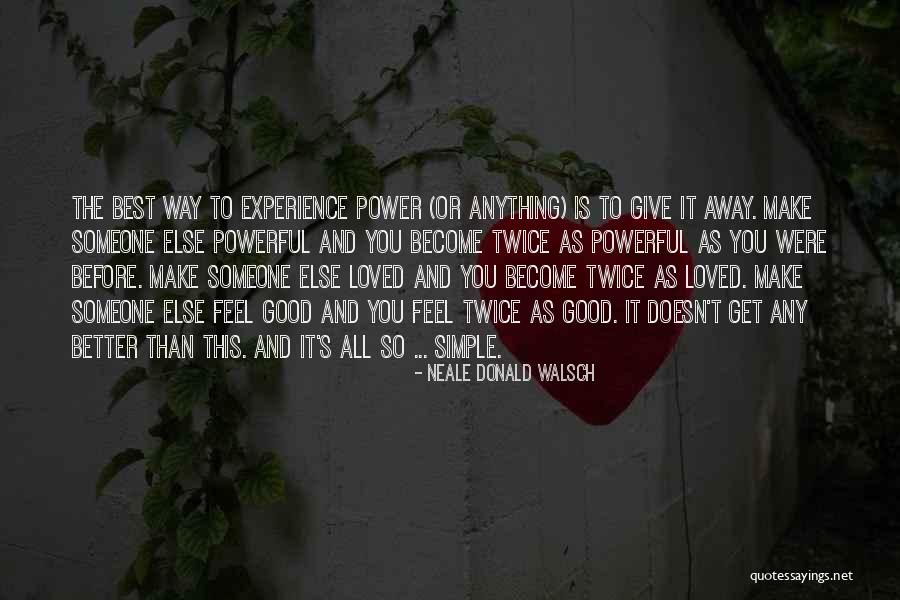 Simple Yet Powerful Quotes By Neale Donald Walsch