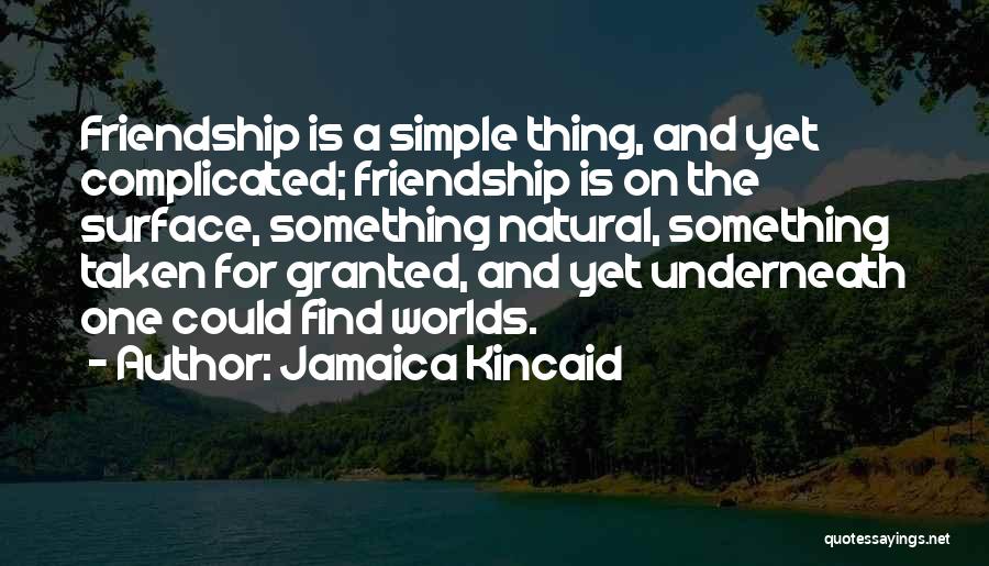 Simple Yet Quotes By Jamaica Kincaid