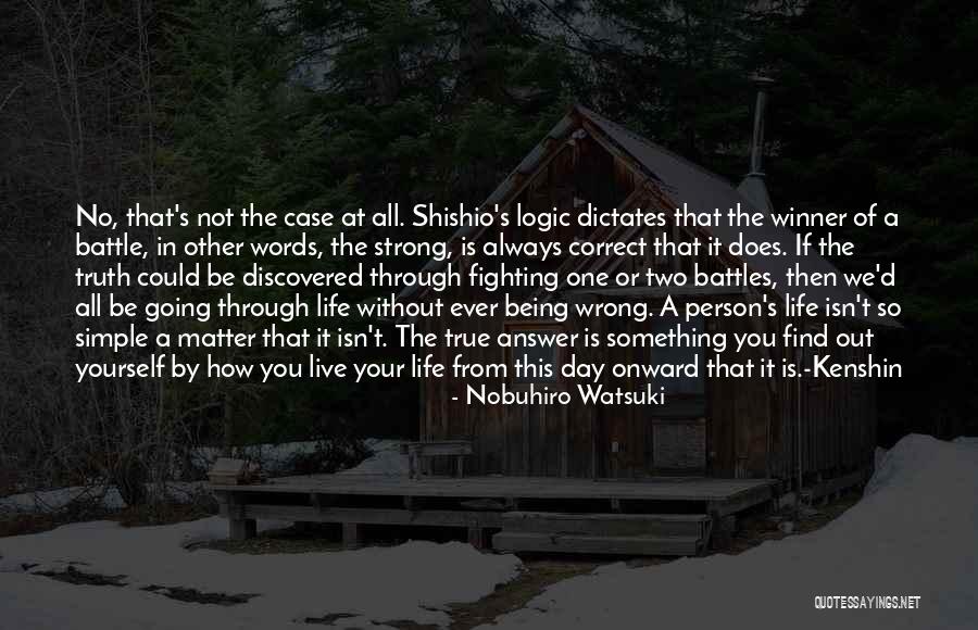 Simple Yet True Quotes By Nobuhiro Watsuki