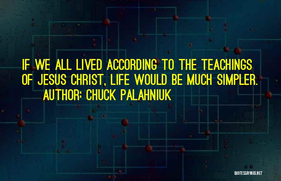 Simpler Life Quotes By Chuck Palahniuk