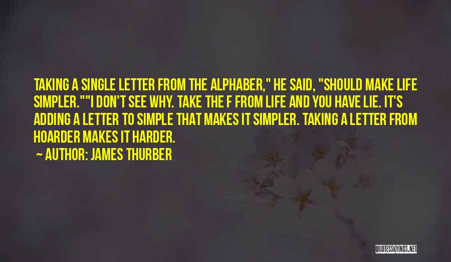 Simpler Life Quotes By James Thurber