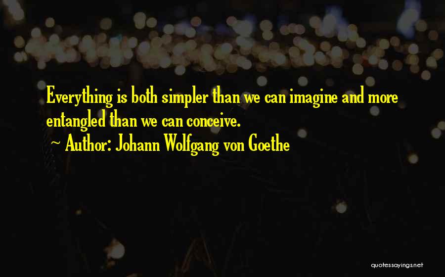 Simpler Life Quotes By Johann Wolfgang Von Goethe