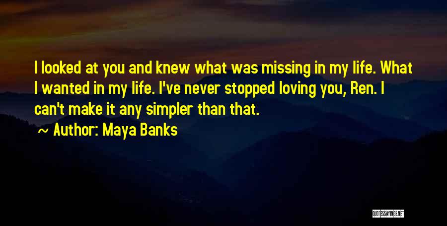 Simpler Life Quotes By Maya Banks